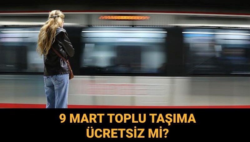 bugunpazar toplu tasima fiyatsiz mi 9 mart pazar gunu otobus metro metrobus parasiz mi kUFaMyAi