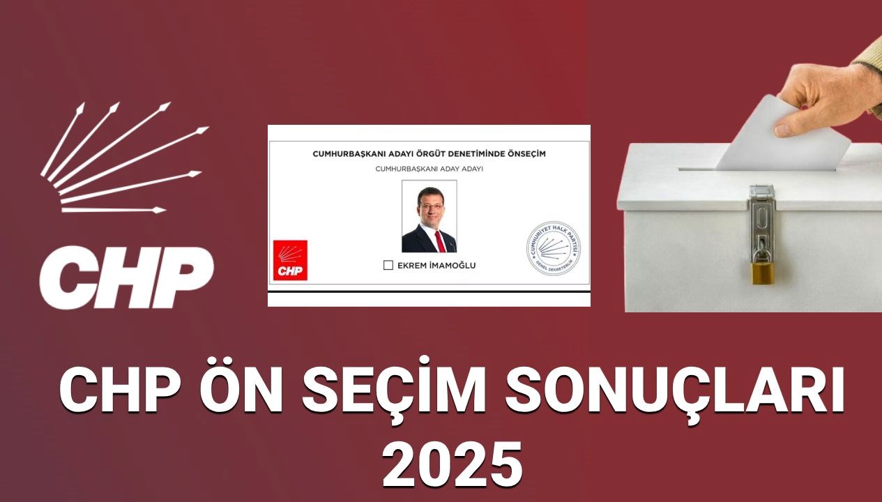 chp on secim sonuclari 23 mart 2025 chp cumhurbaskani adayi belirleme seciminde uye ve 3EqULGgl