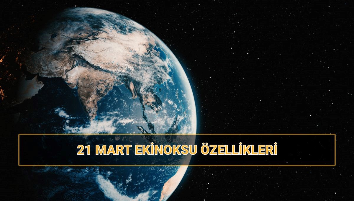 ekinoks tarihleri 21 mart ekinoksu nedir ozellikleri neler 21 mart en uzun gece mi 35L72DEk