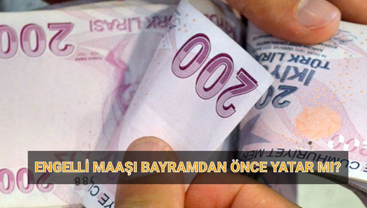 2025 Engelli Maaşı Bayram Öncesi Yatacak mı? Nisan Ödeme Tarihi İpuçları 71 engelli ayligi bayramdan evvel yatar mi 2025 nisan engelli maasi odeme tarihi pRwSu8XZ
