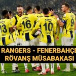 fenerbahce avrupa ligi son 16 tipi 2 maci rangers fenerbahce rovans maci saat YAY8NUlR