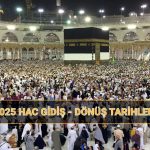 hac gidis ve donus tarihleri 2025 bu yil hac fiyatlari ne kadar khb3XagR