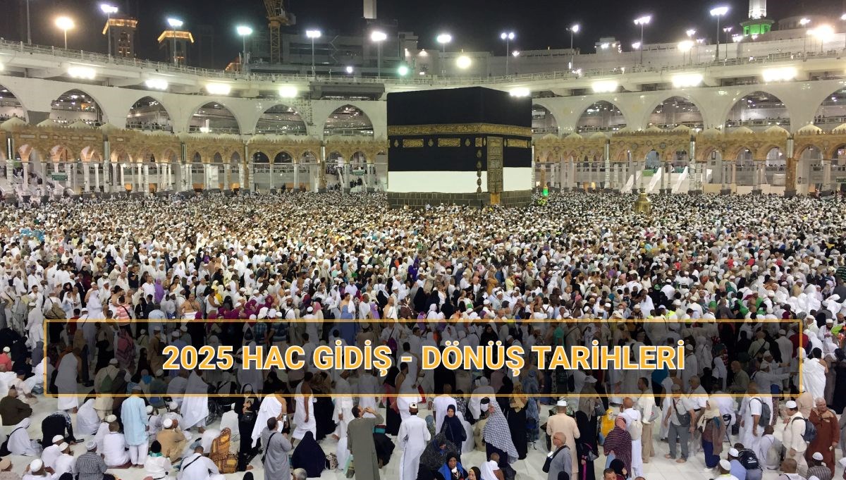 hac gidis ve donus tarihleri 2025 bu yil hac fiyatlari ne kadar khb3XagR