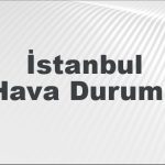 istanbul hava durumu istanbul icin bugun yarin ve 5 gunluk hava durumu nasil XON6ahC8