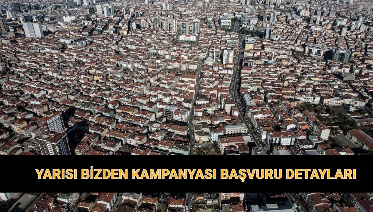 İstanbul Yenileniyor: 2025'te Yarısı Bizden Kentsel Dönüşümünde Hibe ve Kredi Detayları 71 istanbul yarisi bizden kampanyasi muracaat ekrani 2025 yarisi bizden kentsel donusum kampanyasi kaideleri neler