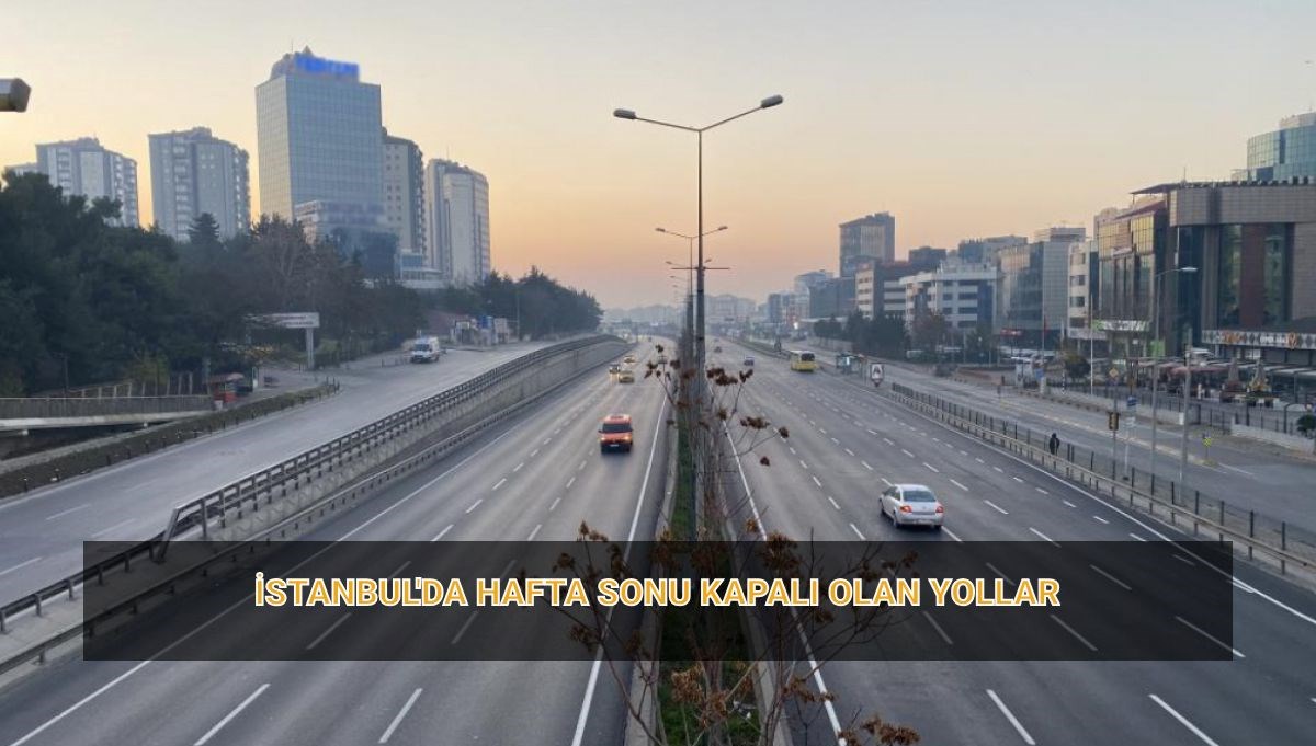 istanbulda hafta sonu kapali yollar 22 23 mart istanbulda hangi yollar kapali Al3NWPmj