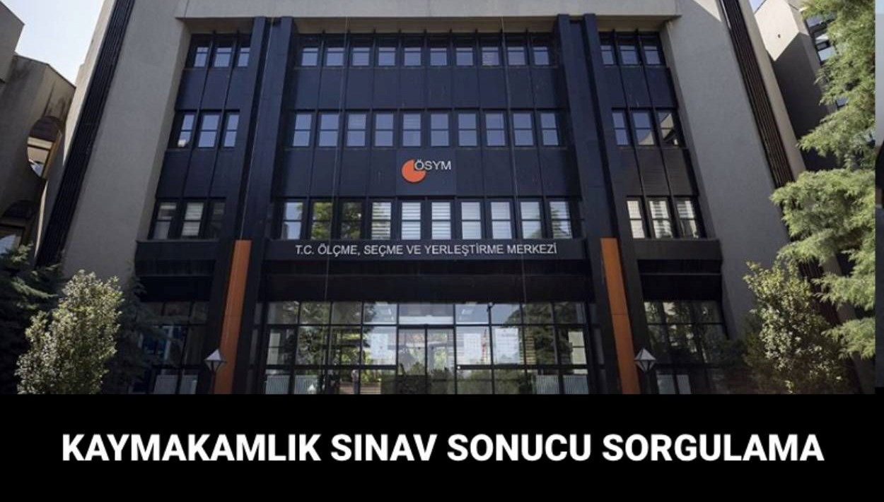 kaymakamlik imtihan sonuclari aciklandi osym kaymakamlik imtihan sonucu sorgulama kYUlMBKA
