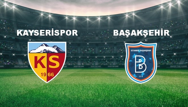 kayserispor basaksehir maci ne vakit kayserispor basaksehir maci hangi kanalda canli yayinlanacak