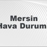 mersin hava durumu mersin icin bugun yarin ve 5 gunluk hava durumu nasil V8I5dryq