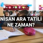 nisan orta tatili 2 orta tatil ne vakit ayin kacinda baslayacak okullar ne vakit HaiZCddS