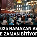 oruc ne vakit bitiyor 2025 ramazan ayinin son gunu ne vakit tiC8QSz3