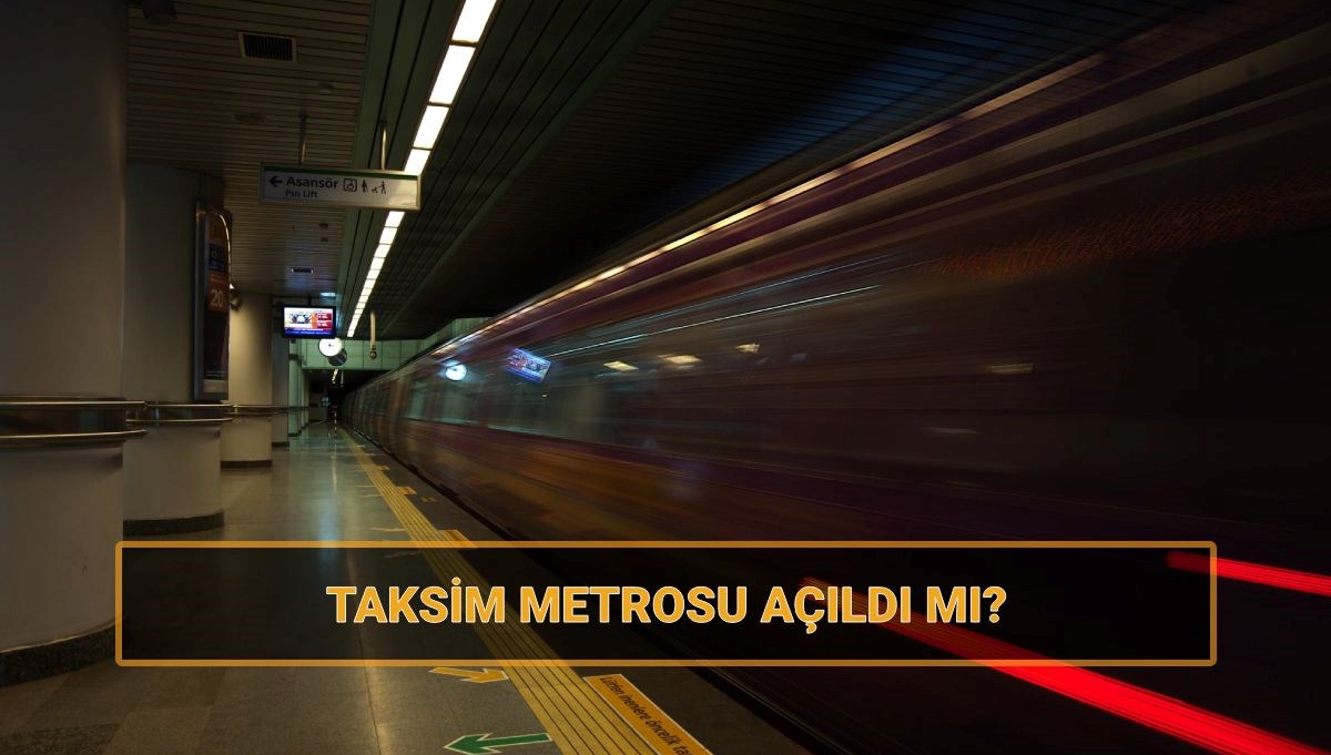 taksim ve sishane metrosu acildi mi metro kapali mi acik mi uiERlMzL