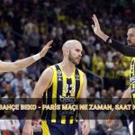 thy euroleague fenerbahce paris maci ne vakit fenerbahce beko paris basketbol maci VbVOIENn