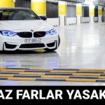 trafikte beyaz far yasak mi xenon far kullanmanin cezasi var mi cezasi nedir jnhWWwJH