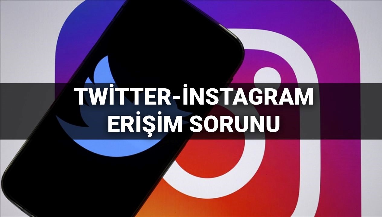 twitter ve instagram ne vakit acilacak duzeldi mi twitter ve instagramda erisim sorunu ne 64vymB1X