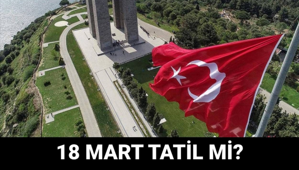 yarin 18 mart resmi tatil mi okullar acik mi 18 mart canakkale zaferinin 110 F2pAjJFe