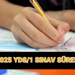 yds1 saat kacta basliyor kac dakika surecek 2025 yds sonuc tarihi bMU6TfM3