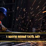 1 mayis resmi tatil mi 30 nisan yarim gun mu 1 mayis emekci bayrami S5ZKT5yp