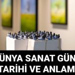 15 nisan ne gunu dunya sanat gununun mana ve onemi YwOF7KZ1