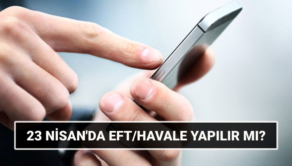 23 Nisan'da EFT/Havale var mı? 23 Nisan Çarşamba günü bankacılık süreçleri yapılır mı? 71 23 nisanda efthavale var mi 23 nisan carsamba gunu bankacilik surecleri yapilir mi BOw6v1zS