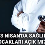 23 nisanda saglik ocaklari ve hastaneler acik mi kapali mi 23 nisan carsamba gunu 7HdjdO4i