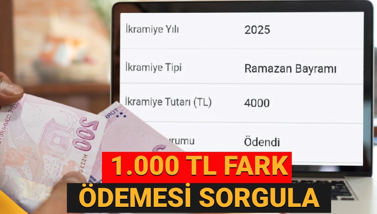 emekli bayram ikramiyesi fark odeme tarihleri 2025 1000 tl fark odemesi yatti mi ne AiWEty6P