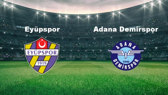 eyupspor adana demir maci ne vakit eyupspor adana demir maci hangi kanalda lMZeuhTc