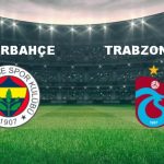 fenerbahce trabzonspor maci ne vakit fenerbahce trabzonspor maci hangi kanalda canli yayinlanacak JALMnVUH