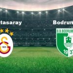 galatasaray bodrum maci ne vakit galatasaray bodrum maci hangi kanalda canli yayinlanacak H5FL9qdA