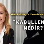 klinik psikolog acikladi kabullenmenin hafifleten gucu CfmRV3vA