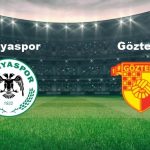 konyaspor goztepe maci ne vakit konyaspor goztepe maci hangi kanalda canli yayinlanacak nHSEScvm
