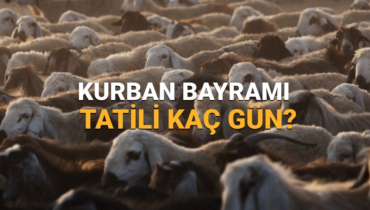 kurban bayrami 6 9 haziran uzatilacak mi kurban bayrami tatili 2025 ne vakit basliyor kac ZB5lqdIr