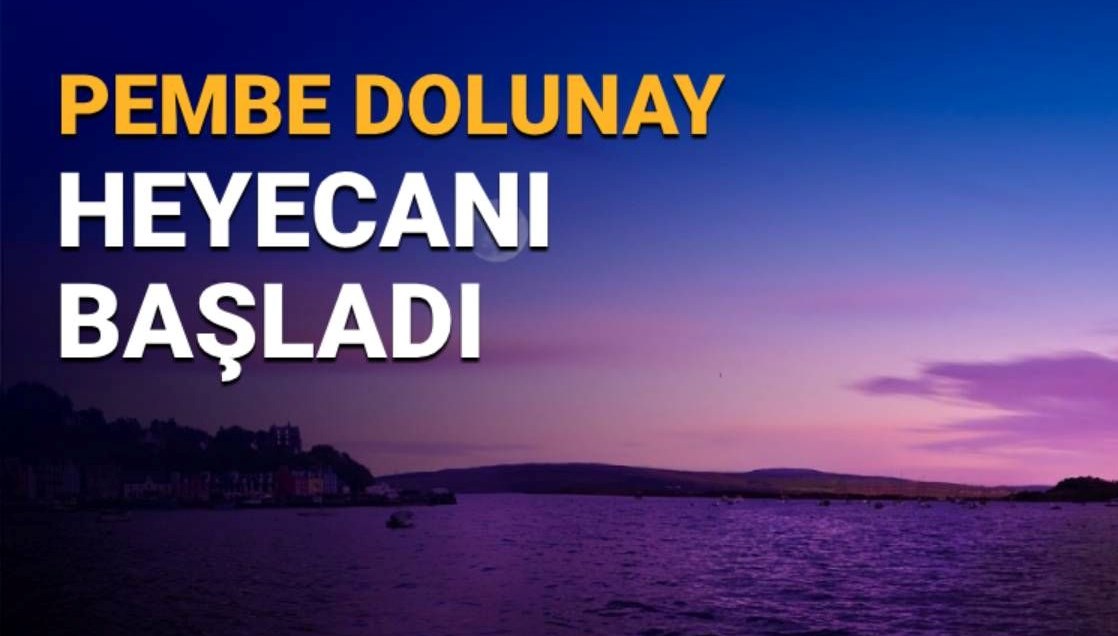 pembe dolunay nedir ne vakit saat kacta gorulecek turkiyeden gorulecek mi 4mEYvlXP
