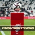 ztk finali nerede oynanacak ziraat turkiye kupasi final maci ne vakit hangi statta oynanacak K1IMSdgU