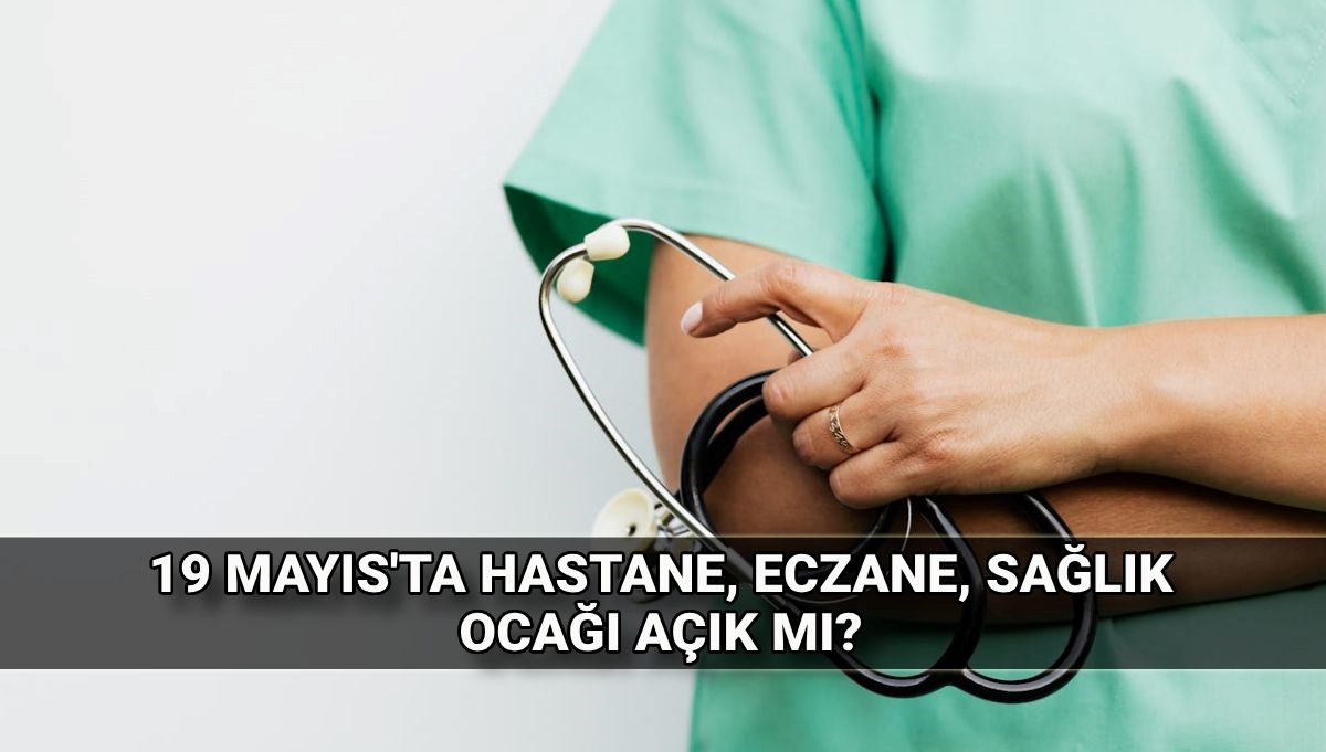 19 Mayıs'ta hastaneler, sağlık ocakları, eczaneler açık mı, kapalı mı? 19 Mayıs Pazartesi özel hastaneler tatil mi? 71 19 mayista hastaneler saglik ocaklari eczaneler acik mi kapali mi 19 mayis pazartesi ozel 3myjyfqW