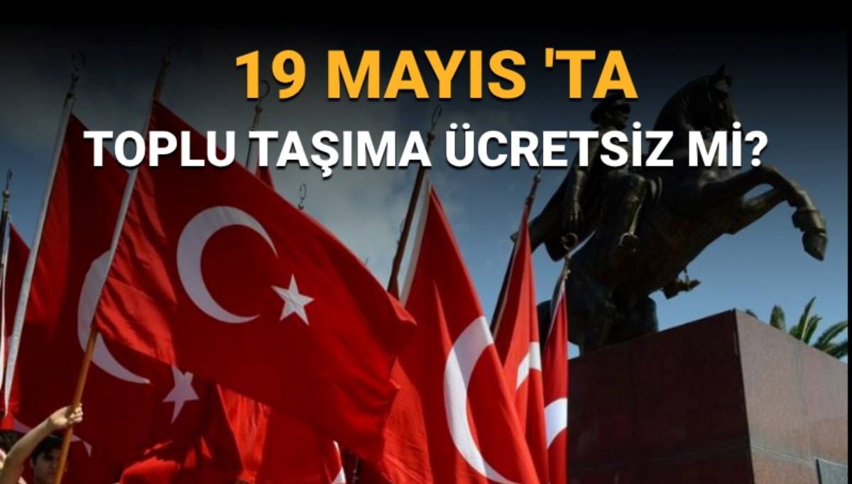 19 mayista toplu tasima fiyatsiz mi baskentray marmaray izban parasiz mi M52vv66Y