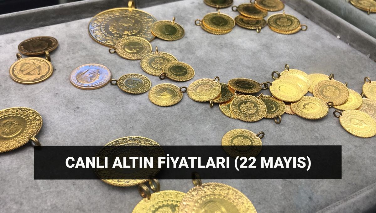 altin bugun ne kadar gram ve ceyrek altin dustu mu yukseldi mi 22 mayis