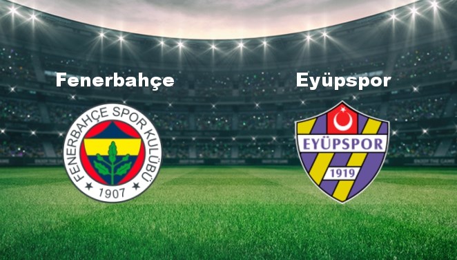 fenerbahce eyupspor maci ne vakit fenerbahce eyupspor maci hangi kanalda canli yayinlanacak CRiLI1TF