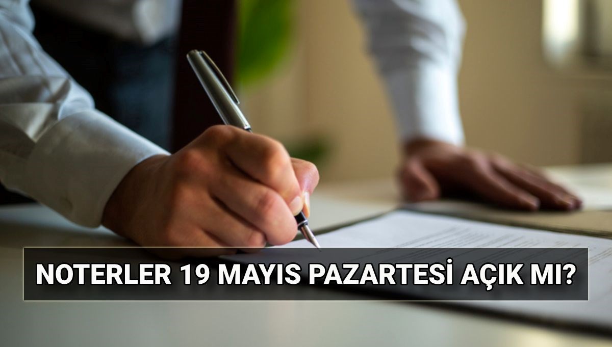 Noterler 19 Mayıs'ta tatil mi, açık mı? Noter çalışma saatleri: 19 Mayıs Pazartesi noterler çalışıyor mu? 71 noterler 19 mayista tatil mi acik mi noter calisma saatleri 19 mayis pazartesi noterler whZKWWFB