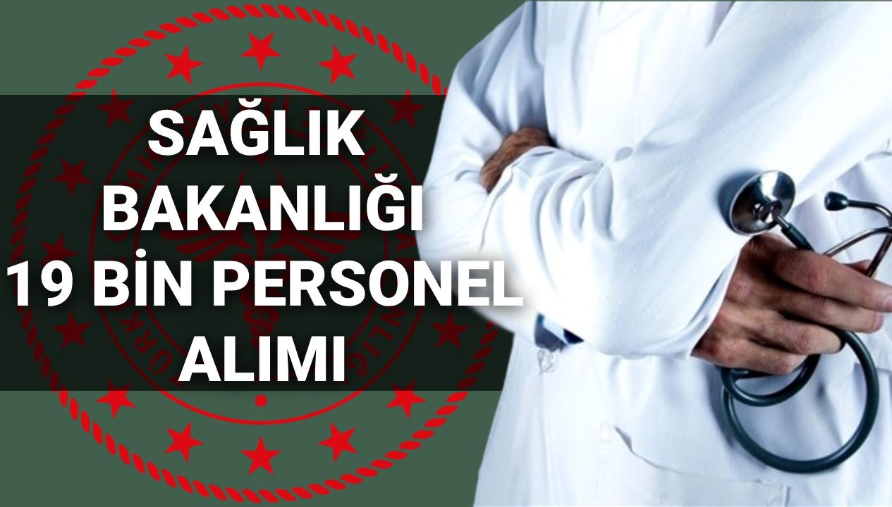 saglik bakanligi 19 bin personel alimi muracaat kilavuzu 2025 19 bin isci alimi muracaatlari TEfljXnB